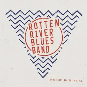 Rotten River Blues Band - Long Necks And Delta Waves (2018)