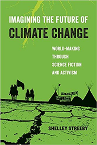 Imagining the Future of Climate Change : World-Making Through Science Fiction and Activism