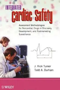 Integrated Cardiac Safety: Assessment Methodologies for Noncardiac Drugs in Discovery, Development, and Postmarketing Surveilla