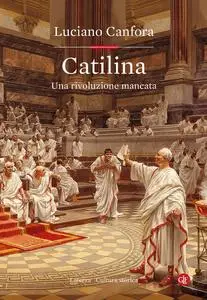 Luciano Canfora - Catilina. Una rivoluzione mancata