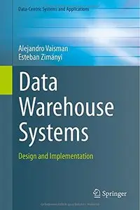 Data Warehouse Systems: Design and Implementation (Data-Centric Systems and Applications)