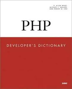 PHP Developer's Dictionary by Michael J. Walker [Repost] 