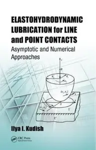 Elastohydrodynamic Lubrication for Line and Point Contacts: Asymptotic and Numerical Approaches [Repost]