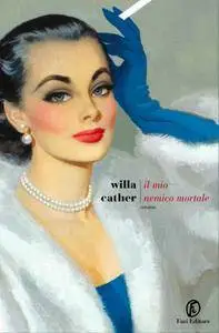 Willa Cather - Il mio nemico mortale