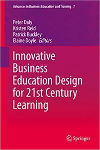 Innovative Business Education Design for 21st Century Learning (Repost)