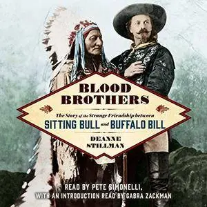 Blood Brothers: The Story of the Strange Friendship Between Sitting Bull and Buffalo Bill [Audiobook]