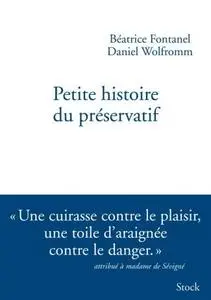 Béatrice Fontanel, Daniel Wolfromm, "Petite histoire du préservatif"