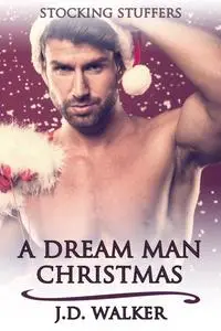 «Dream Man Christmas» by J.D. Walker