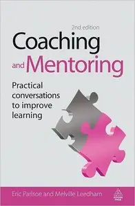 Coaching and Mentoring: Practical Conversations to Improve Learning