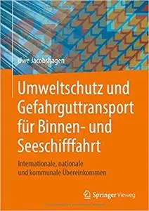 Umweltschutz und Gefahrguttransport für Binnen- und Seeschifffahrt