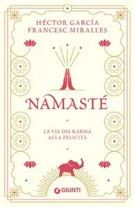 Héctor García, Francesc Miralles - Namastè. La via del karma alla felicità