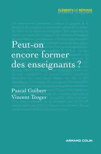 Vincent Troger, Pascal Guibert, "Peut-on encore former des enseignants"