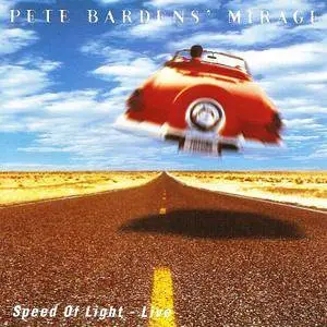Pete Bardens' Mirage - Speed Of Light - Live (1996) [Reissue 2000]