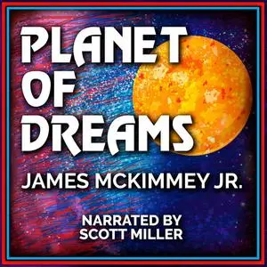 «Planet of Dreams» by James McKimmey Jr.