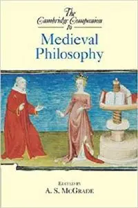 The Cambridge Companion to Medieval Philosophy (Cambridge Companions to Philosophy)