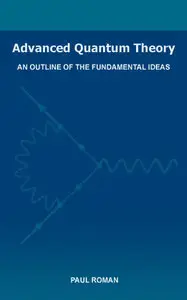 Advanced Quantum Theory: An Outline of the Fundamental Ideas