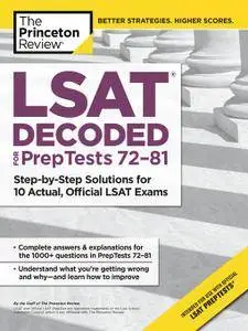 LSAT Decoded (PrepTests 72-81): Step-by-Step Solutions for 10 Actual, Official LSAT Exams (Graduate School Test Preparation)