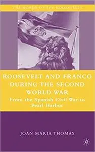 Roosevelt and Franco during the Second World War: From the Spanish Civil War to Pearl Harbor