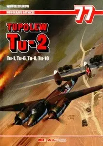 Tupolew Tu-2. Tu-1, Tu-6, Tu-8, Tu-10 (Monografie Lotnicze 77)