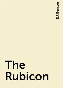 «The Rubicon» by Edward Benson
