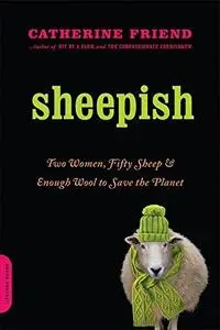 Sheepish: Two Women, Fifty Sheep, and Enough Wool to Save the Planet