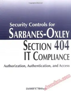 Security Controls for Sarbanes-Oxley Section 404 IT Compliance: Authorization, Authentication, and Access [Repost]