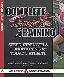 Complete Sports Training: Speed, Strength and Conditioning for Today's Athlete