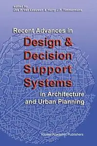 Recent Advances in Design and Decision Support Systems in Architecture and Urban Planning (Repost)