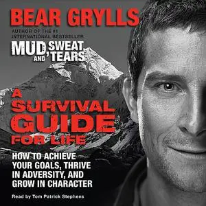 «A Survival Guide for Life» by Bear Grylls