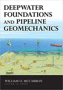 Deepwater Foundations and Pipeline Geomechanics (Repost)