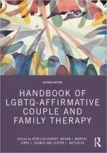 Handbook of LGBTQ-Affirmative Couple and Family Therapy Ed 2