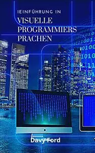 EINFÜHRUNG IN VISUELLE PROGRAMMIERSPRACHEN (German Edition)