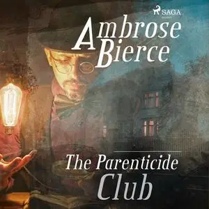«The Parenticide Club» by Ambrose Bierce