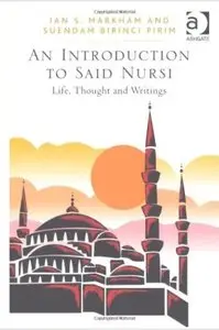 An Introduction of Said Nursi: Life, Thought and Writings [Repost]