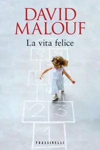 David Malouf - La vita felice