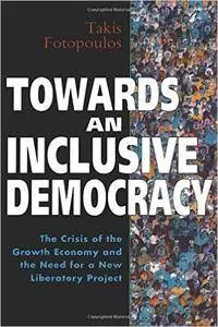 Towards an Inclusive Democracy: The Crisis of the Growth Economy and the Need for a New Liberatory Project (Global Issues)