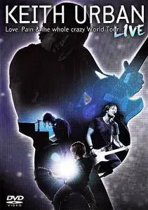 Keith Urban - Love, Pain & The Whole Crazy World Tour - Live (2008)