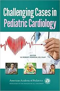 Challenging Cases in Pediatric Cardiology