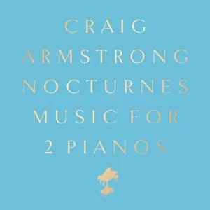 Craig Armstrong - Nocturnes: Music for 2 Pianos (Deluxe Edition) (2021/2022) [Official Digital Download 24/44-48]