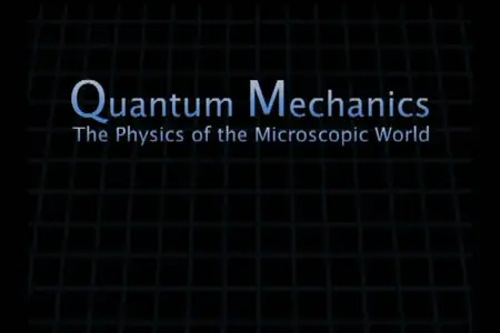 Quantum Mechanics: The Physics of the Microscopic World