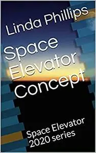 Space Elevator Concept: Space Elevator 2020 series