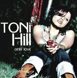 Toni Hill - Only Love (2009)