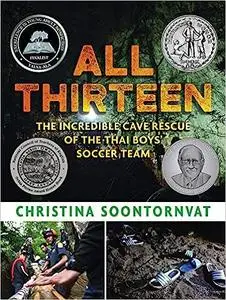 All Thirteen: The Incredible Cave Rescue of the Thai Boys' Soccer Team