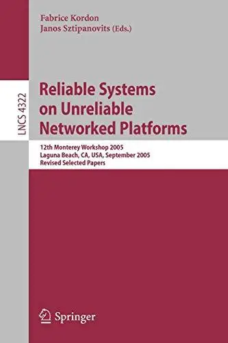 Reliable Systems on Unreliable Networked Platforms: 12th Monterey Workshop 2005, Laguna Beach, CA, USA, September 22-24, 2005.