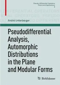 Pseudodifferential Analysis, Automorphic Distributions in the Plane and Modular Forms (repost)