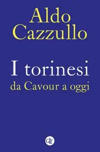 Aldo Cazzullo - I torinesi da Cavour a oggi