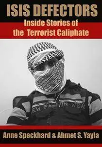 ISIS Defectors: Inside Stories of the Terrorist Caliphate