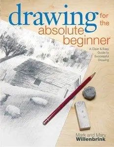 Drawing for the Absolute Beginner: A Clear & Easy Guide to Successful Drawing (repost)