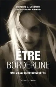 Michel Kummer, Catherine Danemark, "Etre borderline - Une vie au bord du gouffre"