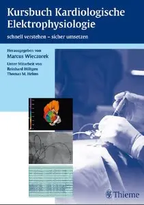 Kursbuch Kardiologische Elektrophysiologie: schnell verstehen - sicher umsetzen